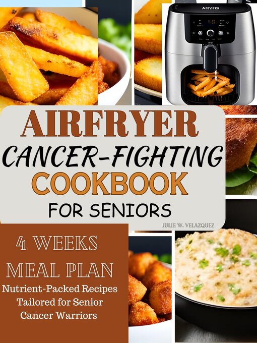 Title details for AIRFRYER CANCER-FIGHTING COOKBOOK FOR SENIORS by Julie W. Velazquez - Available